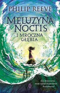 Meluzyna Noctis i Mroczna Głębia - Philip Reeve [KSIĄŻKA]