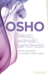 Miłość, wolność, samotność - Osho [KSIĄŻKA]