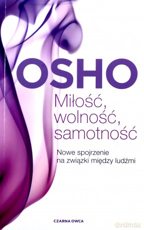 Miłość, wolność, samotność - Osho [KSIĄŻKA]