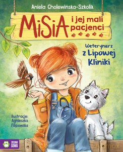 Misia i jej mali pacjenci. Weterynarz z Lipowej Kliniki - Aniela Cholewińska-Szkolik [KSIĄŻKA]
