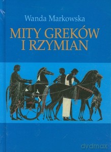 Mity Greków i Rzymian - Wanda Markowska [KSIĄŻKA]