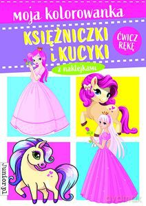 Moja kolorowanka. Księżniczki i kucyki [KSIĄŻKA]