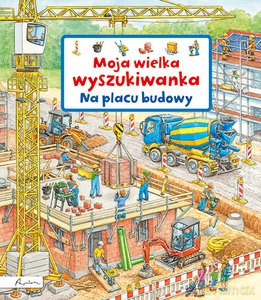 Moja wielka wyszukiwanka. Na placu budowy - Susanne Gernhauser [KSIĄŻKA]