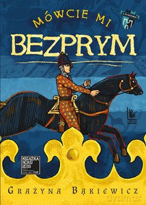 Mówcie mi Bezprym - Grażyna Bąkiewicz [KSIĄŻKA]