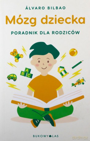 Mózg dziecka. Przewodnik dla rodziców - Álvaro Bilbao [KSIĄŻKA]