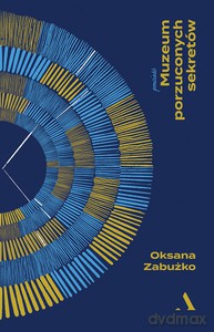 Muzeum porzuconych sekretów - Oksana Zabużko [KSIĄŻKA]