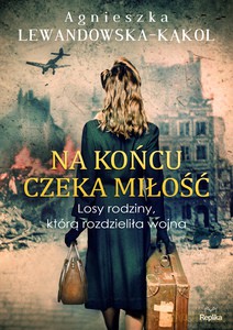 Na końcu czeka miłość - Agnieszka Lewandowska-Kąkol [KSIĄŻKA]