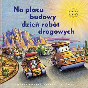 Na placu budowy dzień robót drogowych - Duskey Rinker Sherri [KSIĄŻKA]