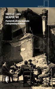 Neapol '44. Pamiętnik oficera wywiadu z okupowanych Włoch - Norman Lewis [KSIĄŻKA]