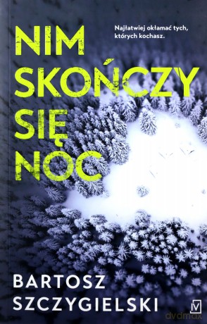 Nim skończy się noc - Bartosz Szczygielski [KSIĄŻKA]