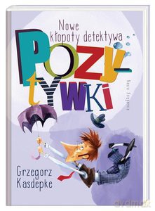 Nowe kłopoty detektywa Pozytywki - Grzegorz Kasdepke [KSIĄŻKA]