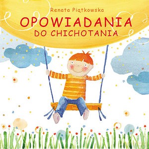 Opowiadania do chichotania - Renata Piątkowska [KSIĄŻKA]