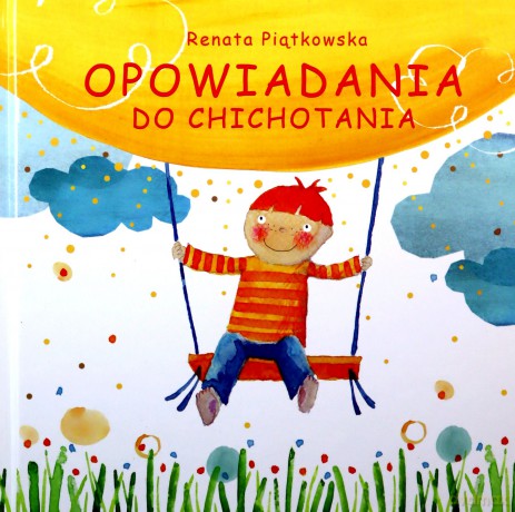 Opowiadania do chichotania - Renata Piątkowska [KSIĄŻKA]