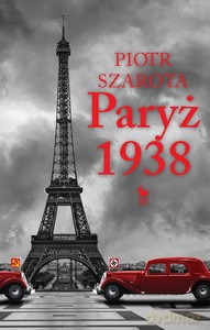 Paryż 1938 - Piotr Szarota [KSIĄŻKA]
