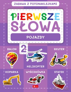 Pierwsze słowa. Zabawa z fotonaklejkami. Pojazdy [KSIĄŻKA]