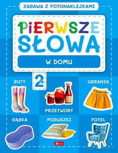 Pierwsze słowa. Zabawa z fotonaklejkami. W domu [KSIĄŻKA]