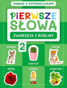 Pierwsze słowa. Zabawa z fotonaklejkami. Zwierzęta i rośliny [KSIĄŻKA]