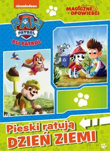 Pieski ratują Dzień Ziemi. Psi Patrol. Magiczne opowieści [KSIĄŻKA]