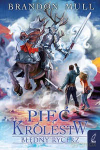 Pięć królestw (Tom 2) Błędny rycerz - Brandon Mull [KSIĄŻKA]
