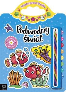 Podwodny świat. Malowanka z naklejkami. Zaczarowana kredka - Anna Podgórska [KSIĄŻKA]