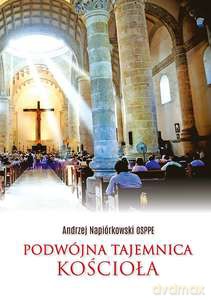 Podwójna tajemnica Kościoła - Andrzej Napiórkowski [KSIĄŻKA]