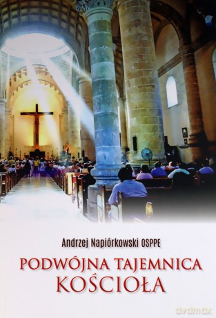 Podwójna tajemnica Kościoła - Andrzej Napiórkowski [KSIĄŻKA]