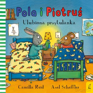Pola i Piotruś. Ulubiona przytulanka - Camilla Reid [KSIĄŻKA]