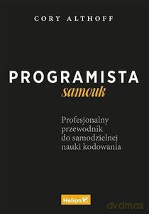 Programista samouk. Profesjonalny przewodnik do samodzielnej nauki kodowania - Cory Althoff [KSIĄŻKA]
