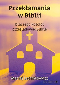 Przekłamania w Biblii - Maciej Lachmirowicz [KSIĄŻKA]