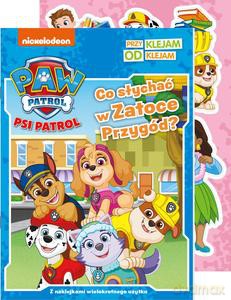 Psi Patrol. Co słychać w Zatoce Przygód. Psi Patrol. Przyklejam Odklejam [KSIĄŻKA]