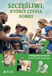 Religia. Szczęśliwi, którzy czynią dobro. Podręcznik dla klasy 7 szkoły podstawowej [KSIĄŻKA]