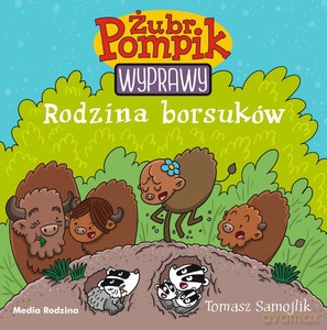 Rodzina borsuków. Żubr Pompik. Wyprawy - Tomasz Samojlik [KSIĄŻKA]