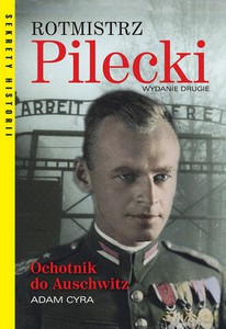 Rotmistrz Pilecki. Ochotnik do Auschwitz - Adam Cyra [KSIĄŻKA]