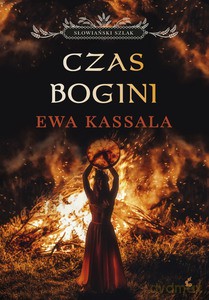 Słowiański szlak (Tom 1) Czas Bogini - Ewa Kassala [KSIĄŻKA]