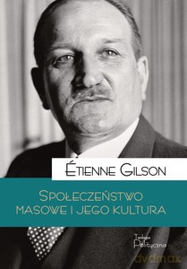 Społeczeństwo masowe i jego kultura - Étienne Gilson [KSIĄŻKA]