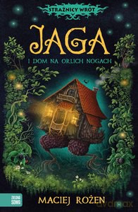 Strażnicy wrót. Jaga i dom na orlich nogach - Maciej Rożen [KSIĄŻKA]