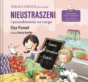 Szkoła emocji. Nieustraszeni i poszukiwania na targu - Elsa Punset, Rocio Bonilla [KSIĄŻKA]