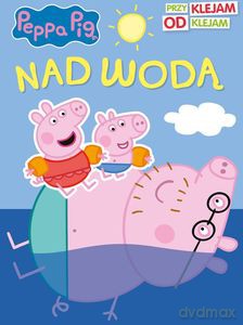 Świnka Peppa. Nad wodą. Przyklejam Odklejam [KSIĄŻKA]