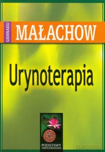 Urynoterapia - Giennadij Małachow [KSIĄŻKA]