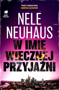 W imię wiecznej przyjaźni - Nele Neuhaus [KSIĄŻKA]