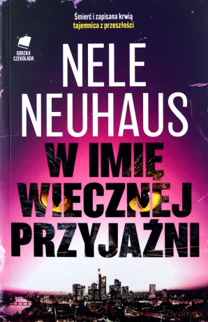 W imię wiecznej przyjaźni - Nele Neuhaus [KSIĄŻKA]