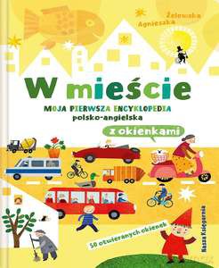 W mieście. Moja pierwsza encyklopedia polsko-angielska z okienkami [KSIĄŻKA]