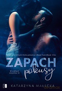 W sidłach zmysłów (Tom 1) Zapach pokusy (pocket) - Katarzyna Małecka [KSIĄŻKA]