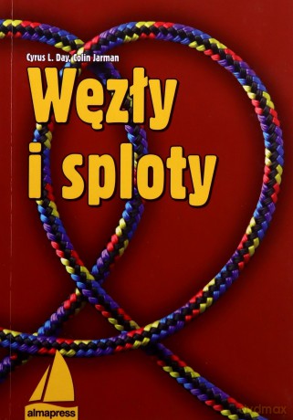 Węzły i sploty (wyd. 8/2022) - L. Day Cyrus, Colin Jarman [KSIĄŻKA]