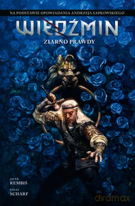 Wiedźmin (Tom 1) Ziarno prawdy. Adaptacje opowiadań Andrzeja Sapkowskiego - Jacek Rembiś, Jonas Scharf [KOMIKS]