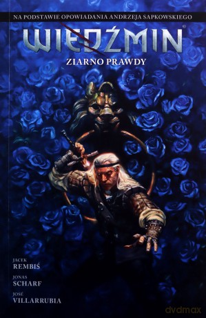 Wiedźmin (Tom 1) Ziarno prawdy. Adaptacje opowiadań Andrzeja Sapkowskiego - Jacek Rembiś, Jonas Scharf [KOMIKS]