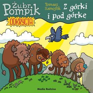 Z górki i pod górkę. Żubr Pompik. Odkrycia - Tomasz Samojlik, Tomasz Samojlik [KSIĄŻKA]
