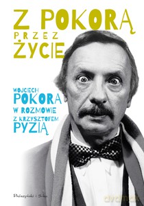 Z Pokorą przez życie - Wojciech Pokora, Krzysztof Pyzia [KSIĄŻKA]