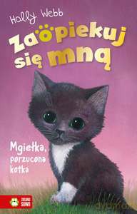Zaopiekuj się mną. Mgiełka, porzucona kotka - Holly Webb [KSIĄŻKA]
