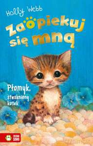 Zaopiekuj się mną. Płomyk, stęskniony kotek - Holly Webb [KSIĄŻKA]